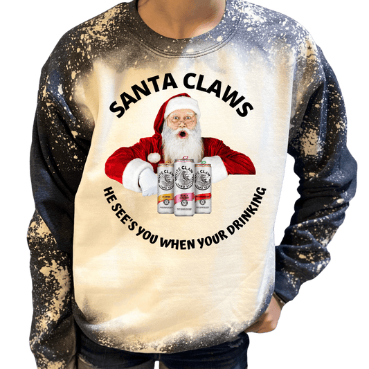 Santa Claw's See's You When Your Drinking Sweatshirt